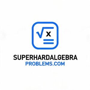 superhardalgebra problems.com: A Complete Guide with Solved Examples 2 superhardalgebra problems.com